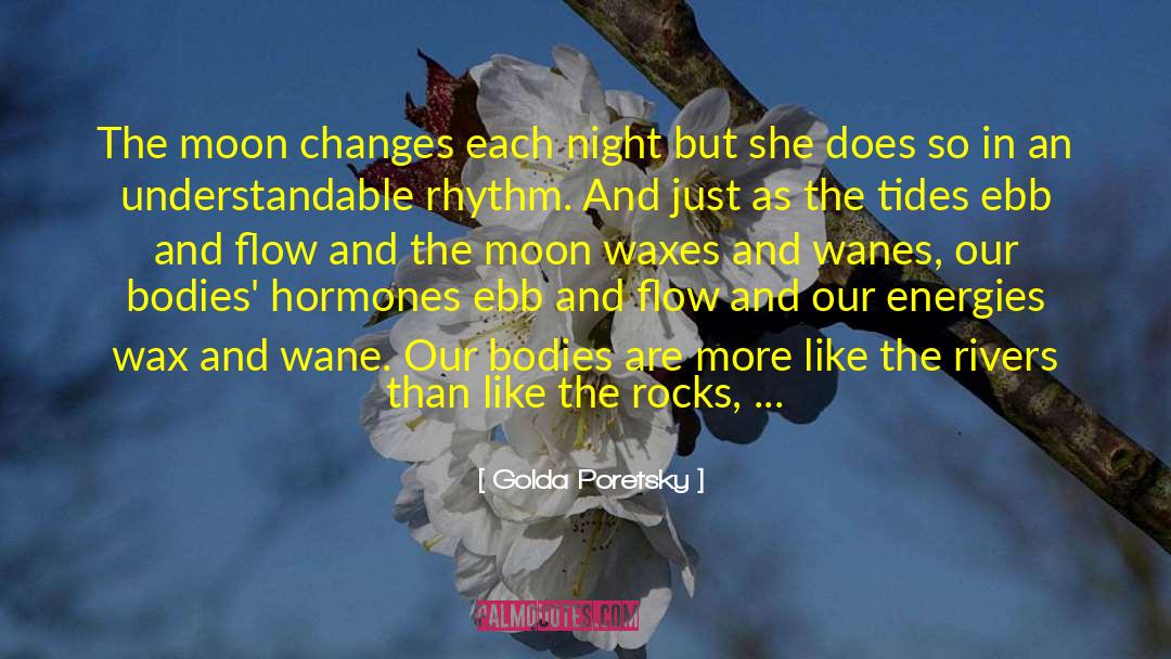 Golda Poretsky Quotes: The moon changes each night