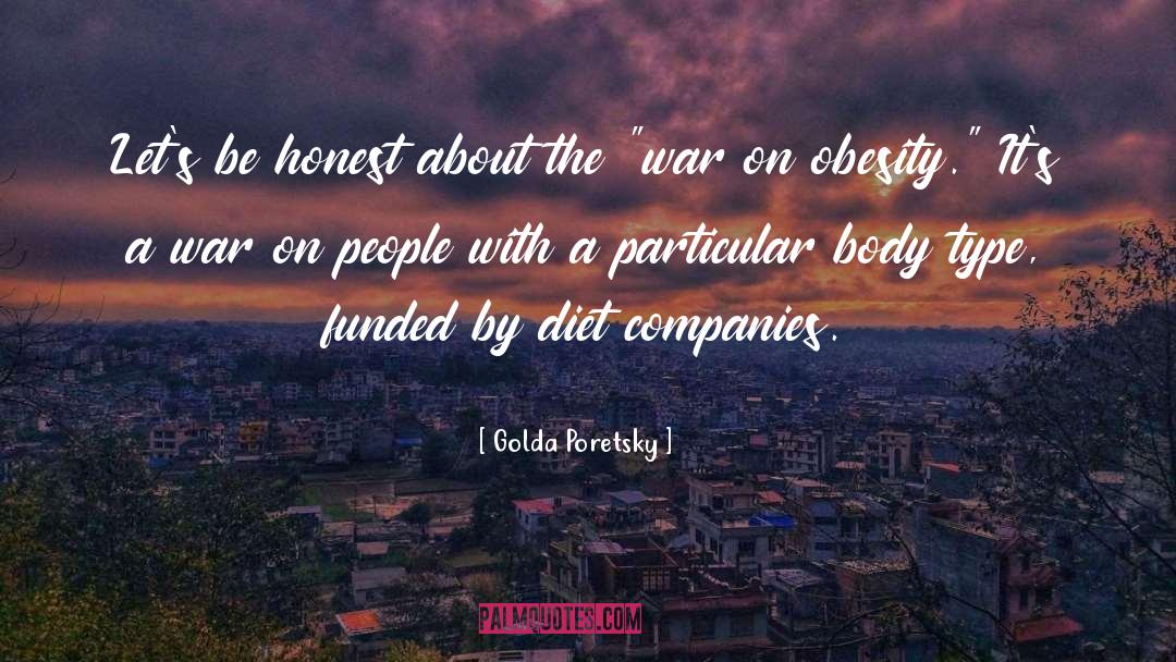 Golda Poretsky Quotes: Let's be honest about the