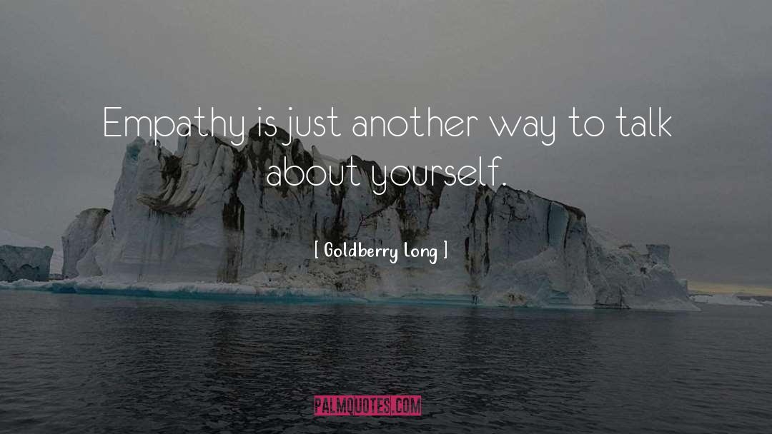 Goldberry Long Quotes: Empathy is just another way