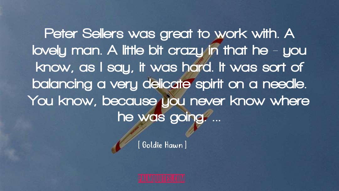 Goldie Hawn Quotes: Peter Sellers was great to