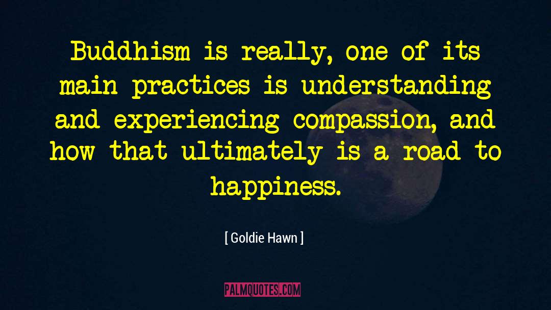 Goldie Hawn Quotes: Buddhism is really, one of