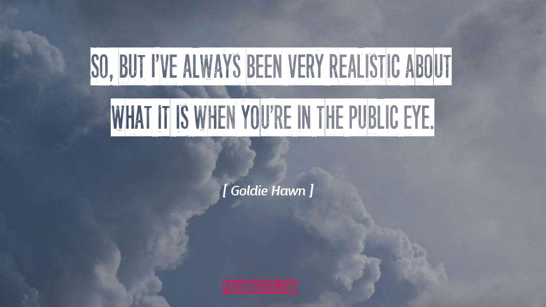 Goldie Hawn Quotes: So, but I've always been