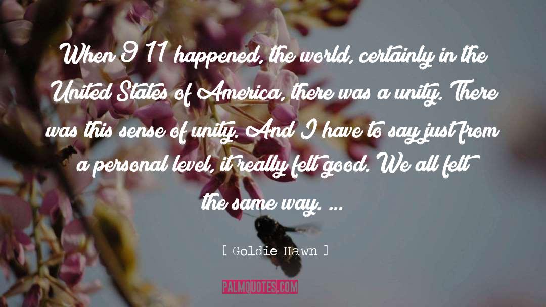 Goldie Hawn Quotes: When 9/11 happened, the world,