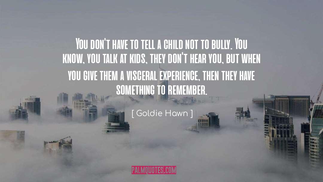 Goldie Hawn Quotes: You don't have to tell