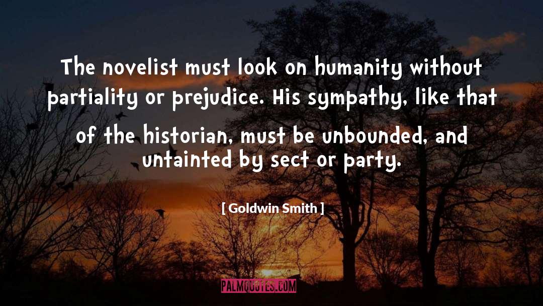 Goldwin Smith Quotes: The novelist must look on