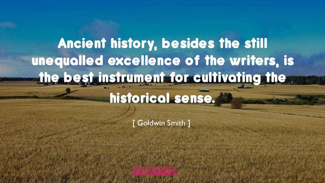 Goldwin Smith Quotes: Ancient history, besides the still