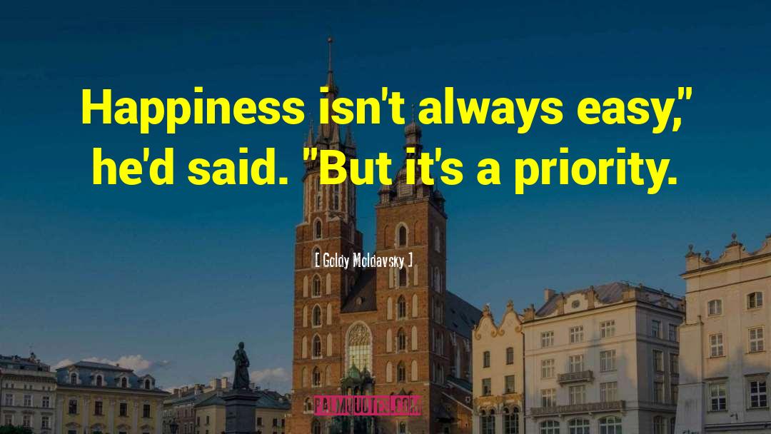 Goldy Moldavsky Quotes: Happiness isn't always easy,