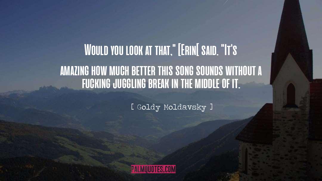 Goldy Moldavsky Quotes: Would you look at that,