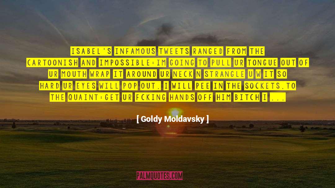 Goldy Moldavsky Quotes: Isabel's infamous tweets ranged from