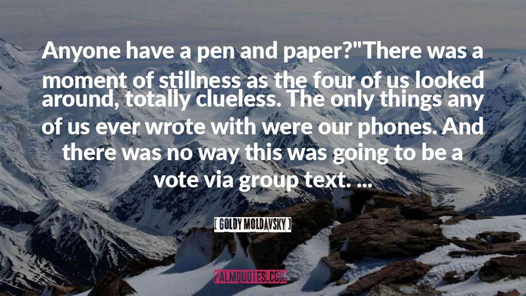 Goldy Moldavsky Quotes: Anyone have a pen and