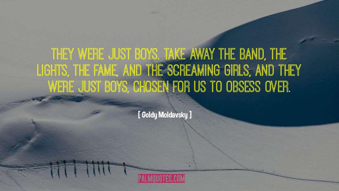 Goldy Moldavsky Quotes: They were just boys. Take