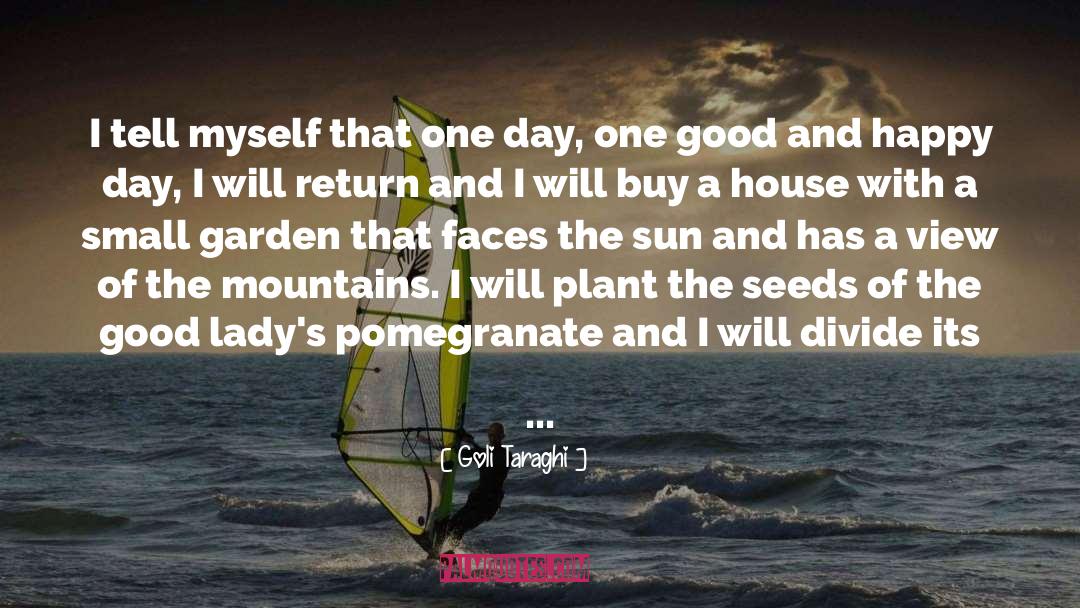 Goli Taraghi Quotes: I tell myself that one