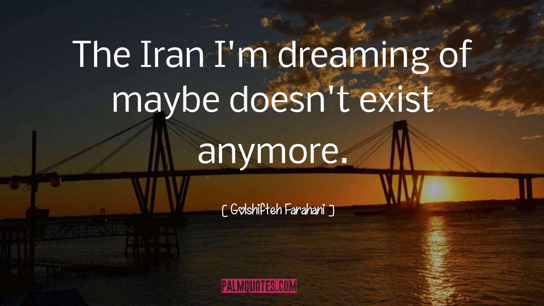 Golshifteh Farahani Quotes: The Iran I'm dreaming of