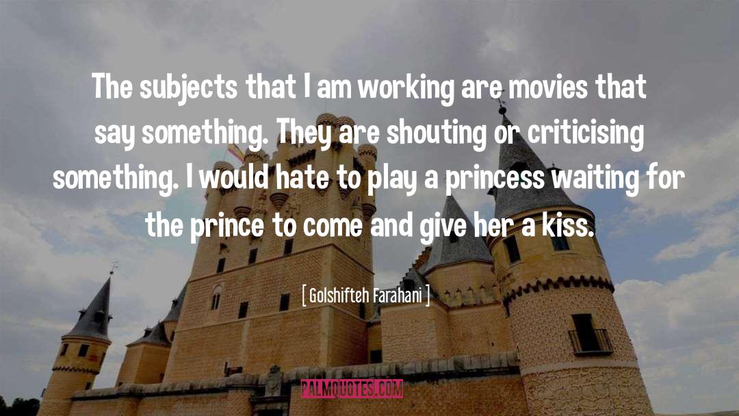 Golshifteh Farahani Quotes: The subjects that I am