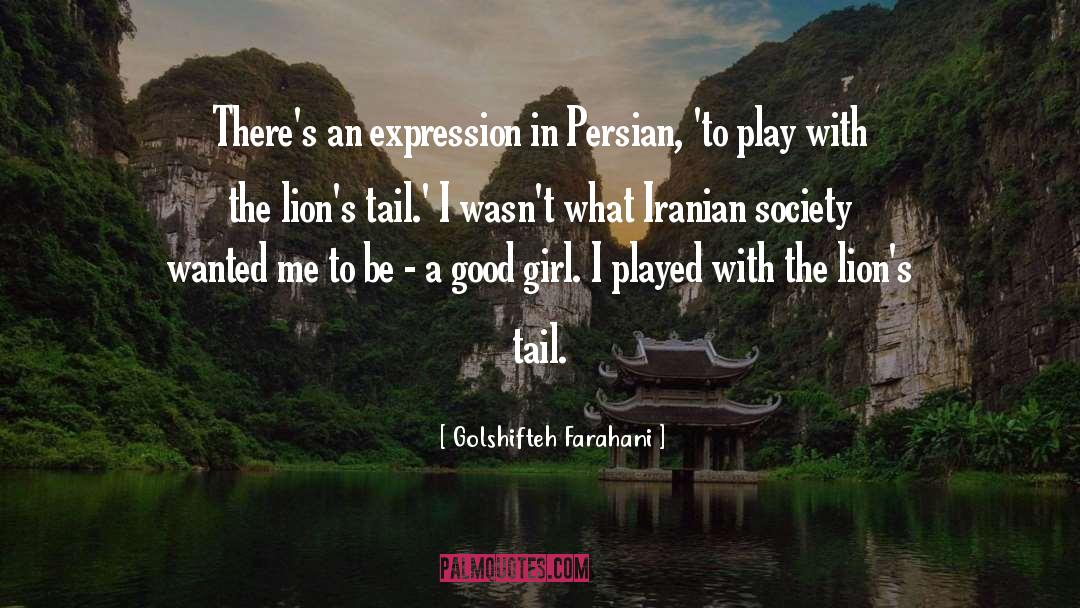 Golshifteh Farahani Quotes: There's an expression in Persian,