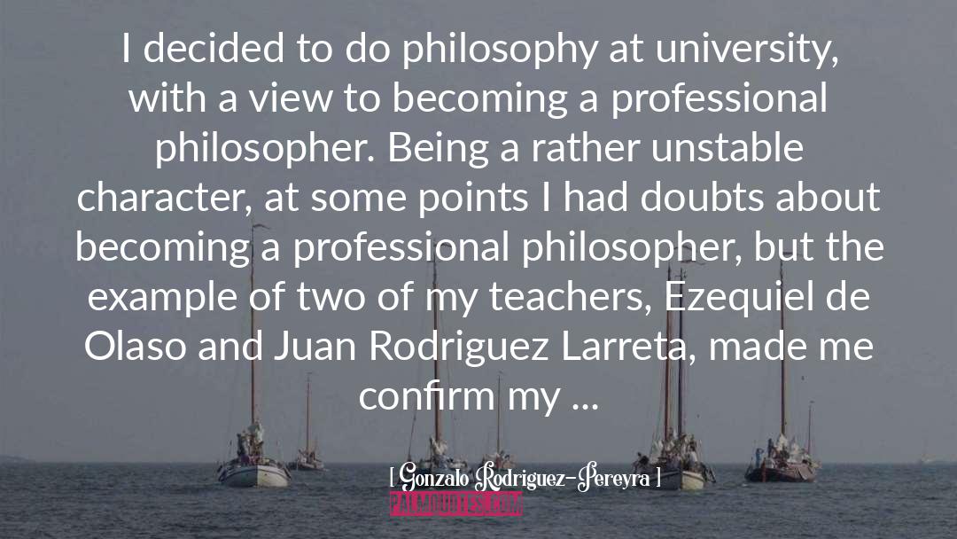 Gonzalo Rodriguez-Pereyra Quotes: I decided to do philosophy