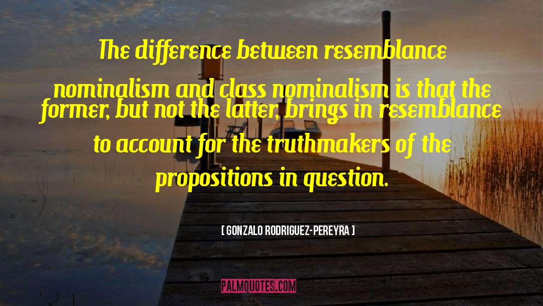 Gonzalo Rodriguez-Pereyra Quotes: The difference between resemblance nominalism