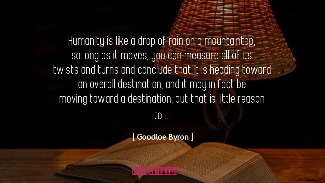 Goodloe Byron Quotes: Humanity is like a drop