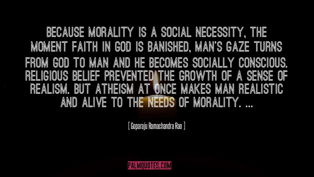 Goparaju Ramachandra Rao Quotes: Because morality is a social