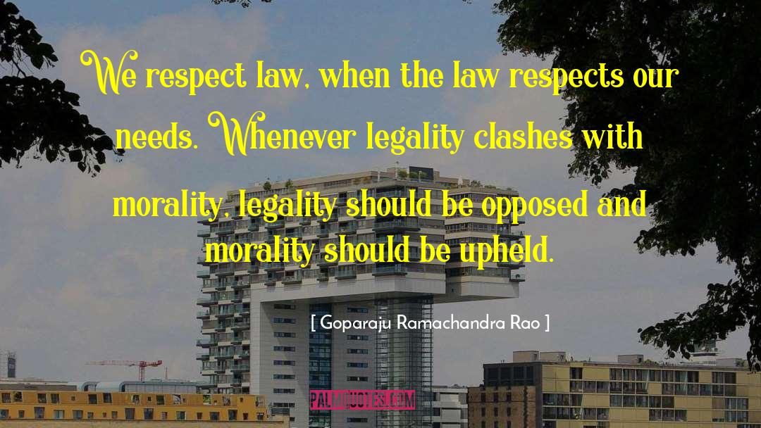 Goparaju Ramachandra Rao Quotes: We respect law, when the