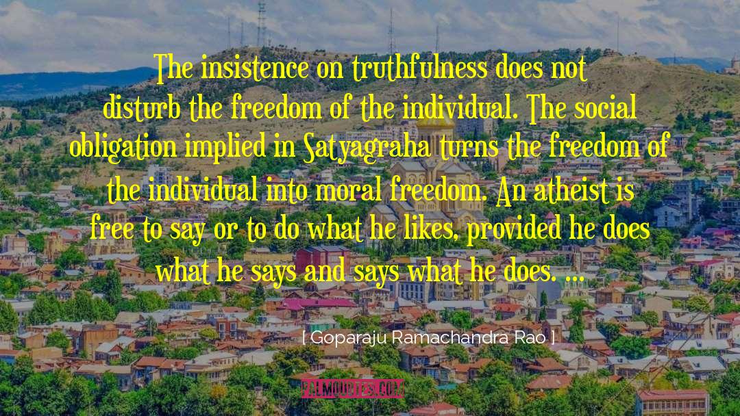 Goparaju Ramachandra Rao Quotes: The insistence on truthfulness does