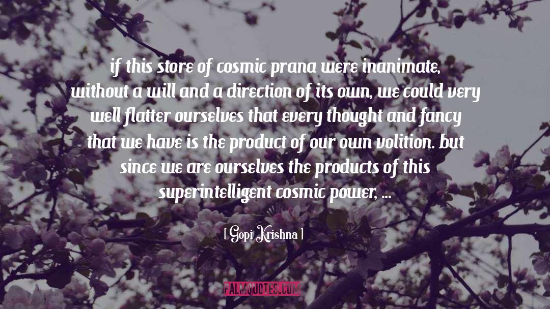 Gopi Krishna Quotes: if this store of cosmic