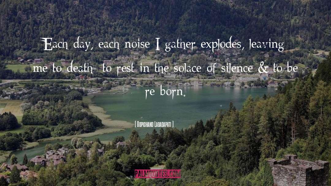 Gopichand Lagadapati Quotes: Each day, each noise I