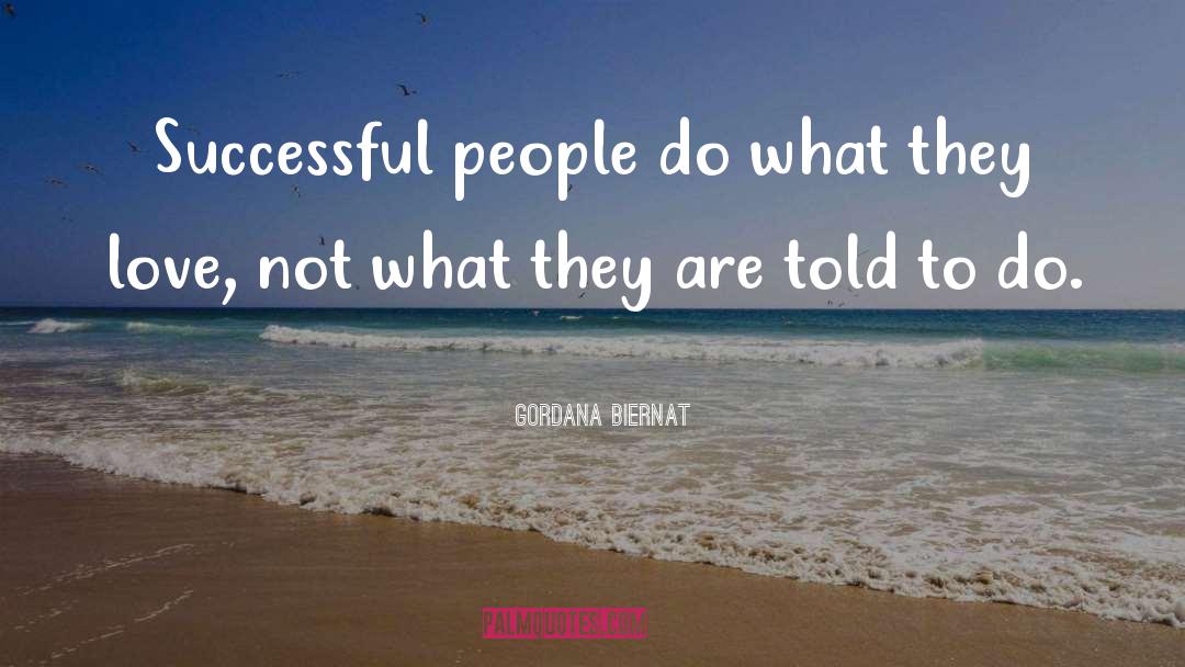 Gordana Biernat Quotes: Successful people do what they