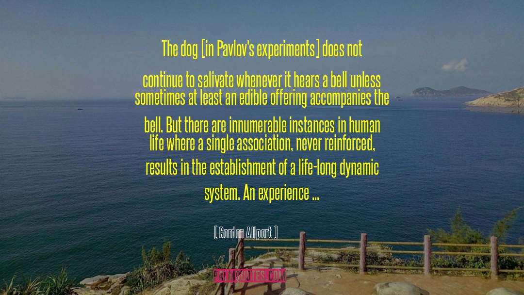Gordon Allport Quotes: The dog [in Pavlov's experiments]