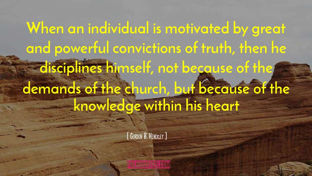 Gordon B. Hinckley Quotes: When an individual is motivated
