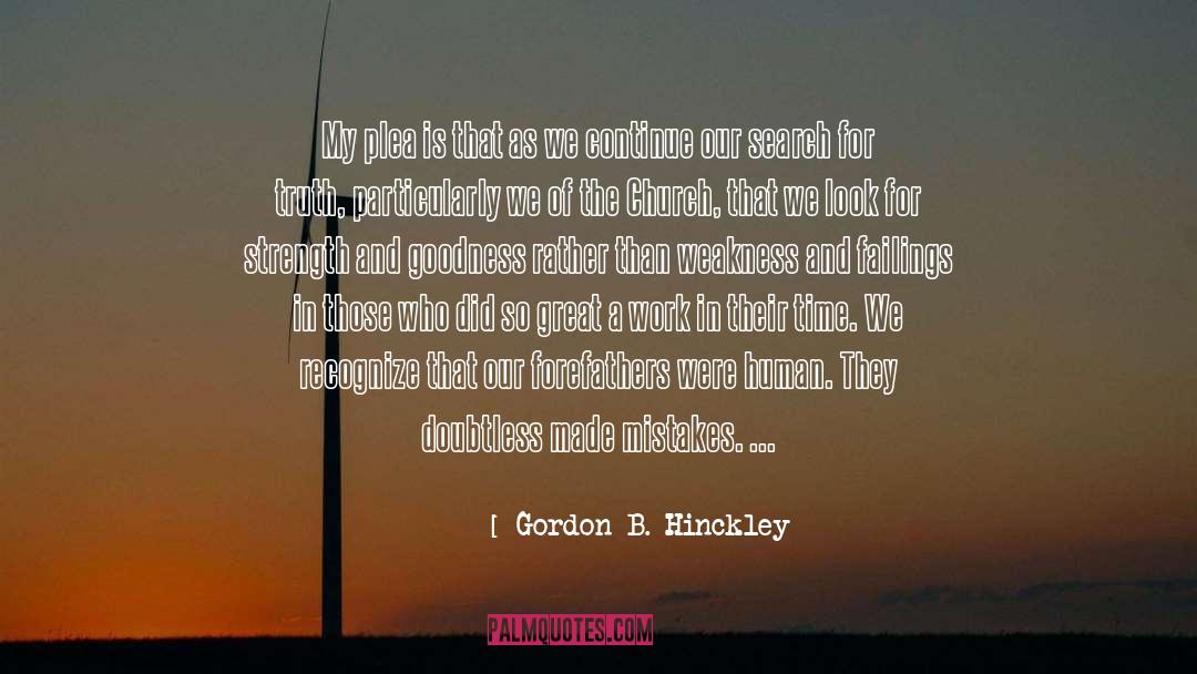 Gordon B. Hinckley Quotes: My plea is that as