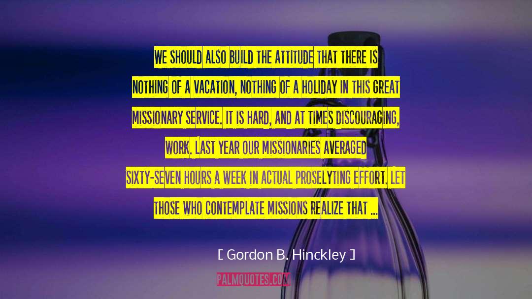 Gordon B. Hinckley Quotes: We should also build the