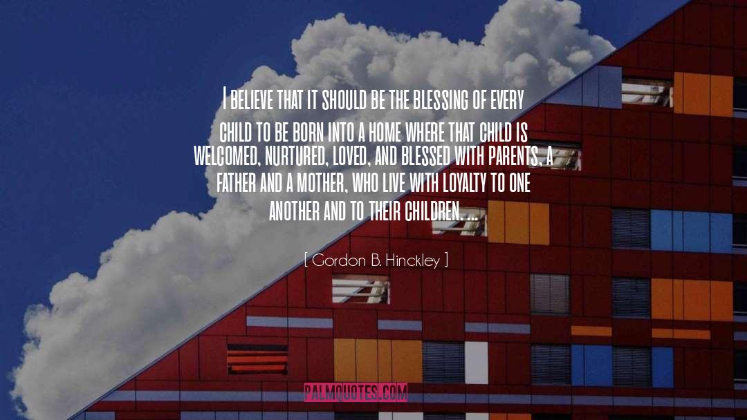 Gordon B. Hinckley Quotes: I believe that it should