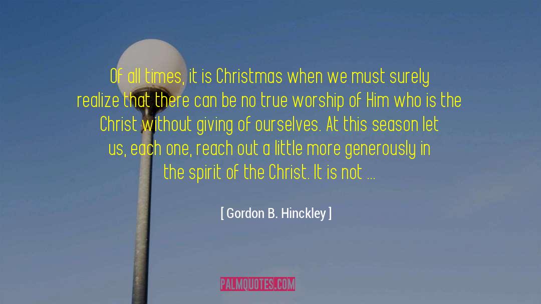 Gordon B. Hinckley Quotes: Of all times, it is