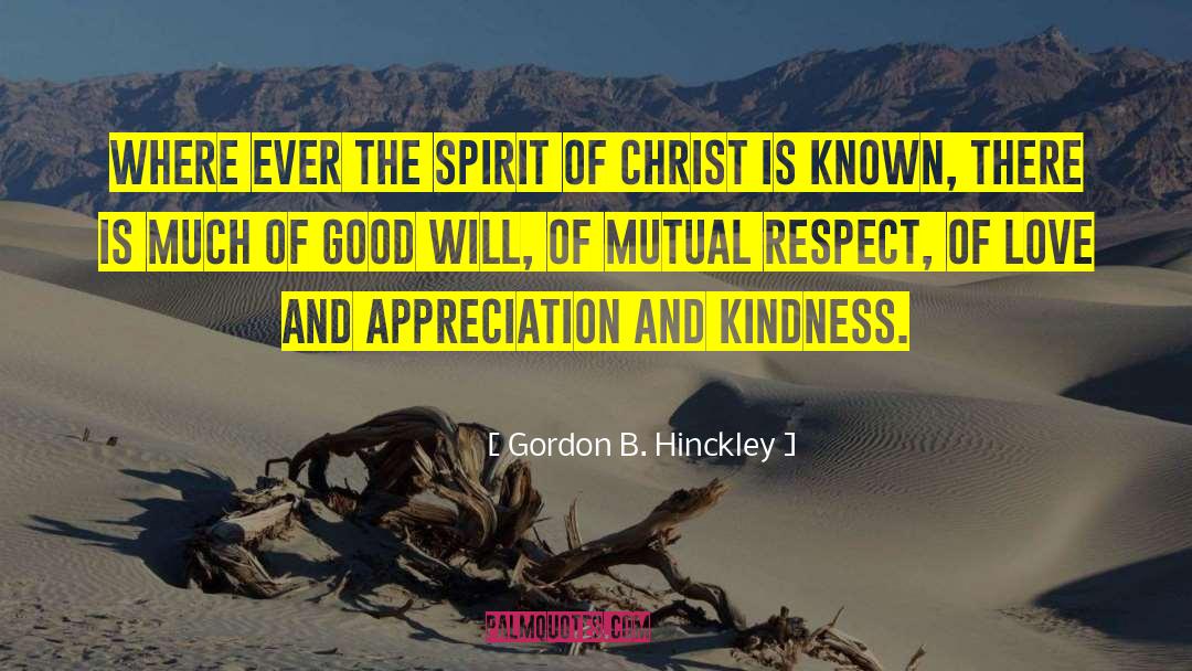 Gordon B. Hinckley Quotes: Where ever the spirit of