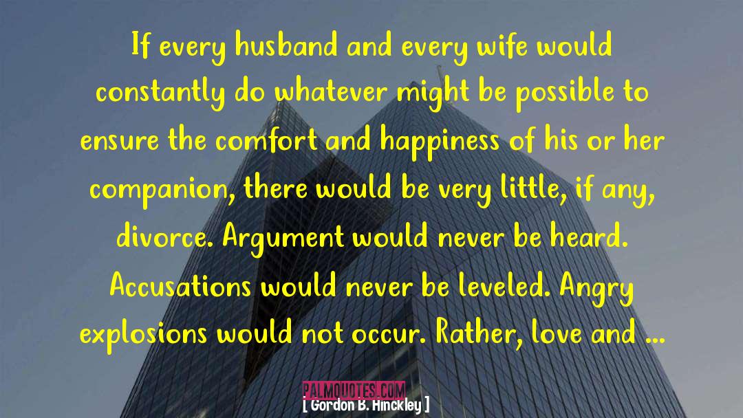 Gordon B. Hinckley Quotes: If every husband and every