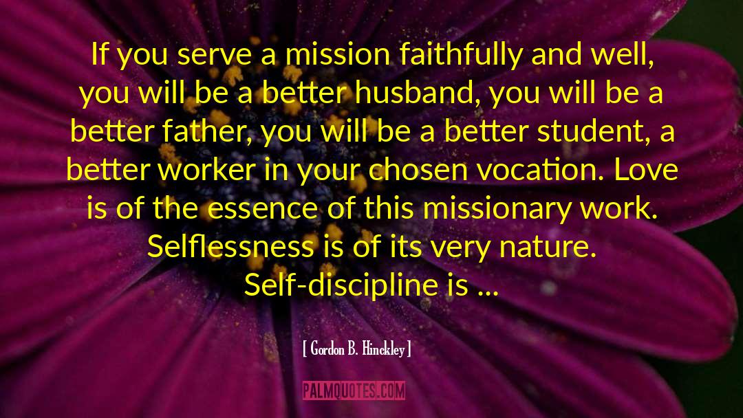 Gordon B. Hinckley Quotes: If you serve a mission