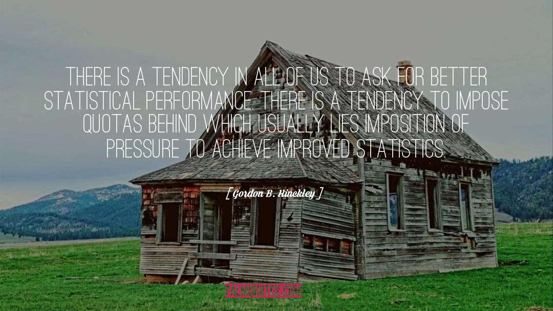 Gordon B. Hinckley Quotes: There is a tendency in