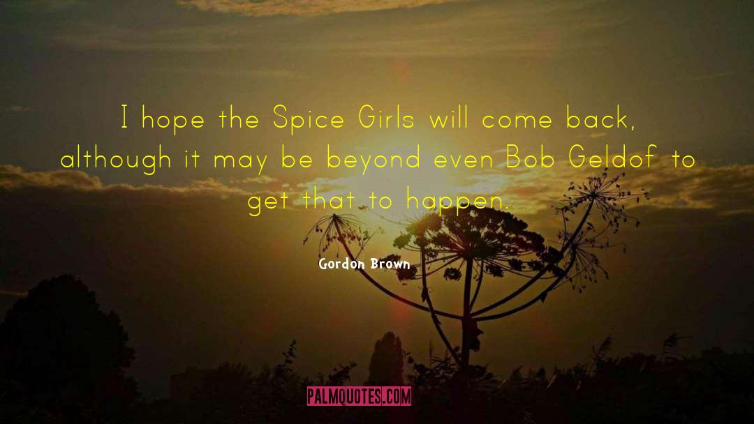 Gordon Brown Quotes: I hope the Spice Girls