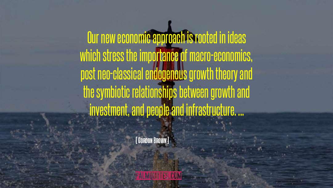 Gordon Brown Quotes: Our new economic approach is