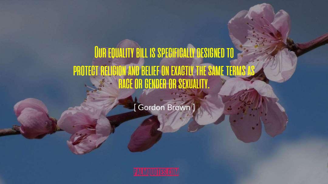Gordon Brown Quotes: Our equality bill is specifically
