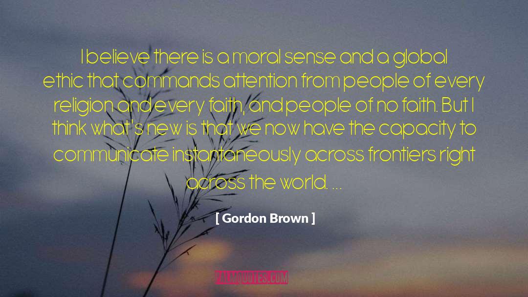 Gordon Brown Quotes: I believe there is a