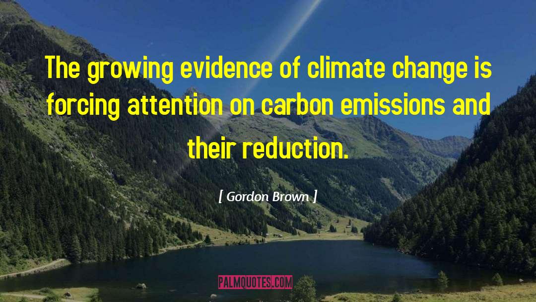 Gordon Brown Quotes: The growing evidence of climate