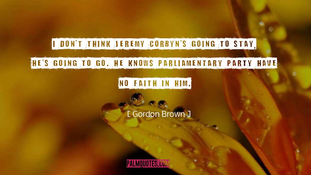 Gordon Brown Quotes: I don't think Jeremy Corbyn's