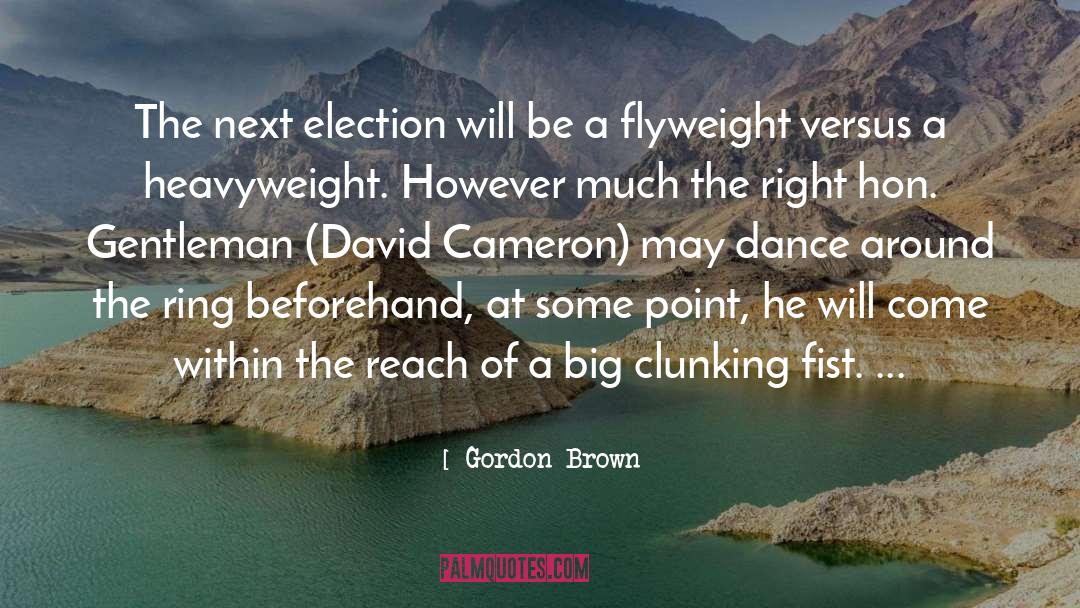 Gordon Brown Quotes: The next election will be