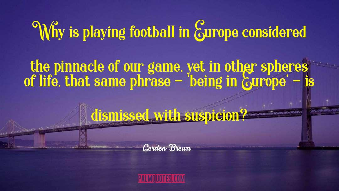 Gordon Brown Quotes: Why is playing football in