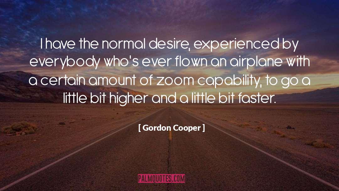 Gordon Cooper Quotes: I have the normal desire,