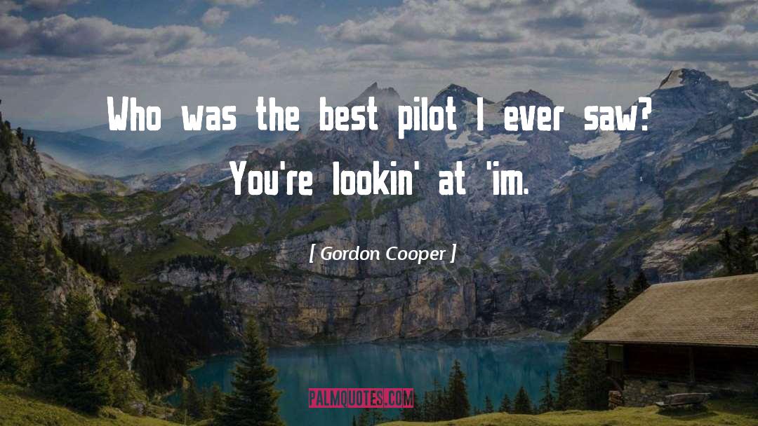 Gordon Cooper Quotes: Who was the best pilot