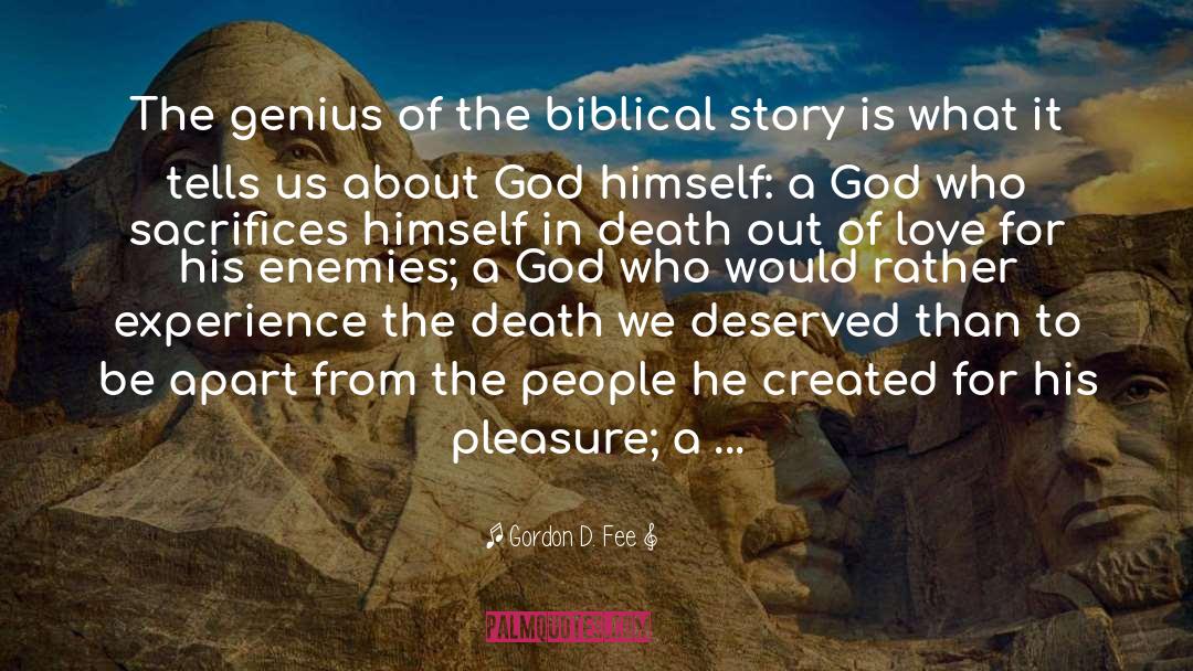 Gordon D. Fee Quotes: The genius of the biblical