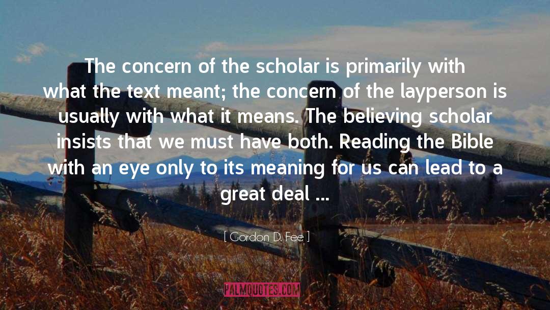 Gordon D. Fee Quotes: The concern of the scholar